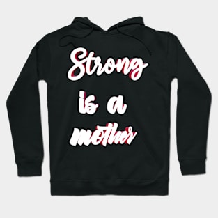 Strong is a mother Hoodie